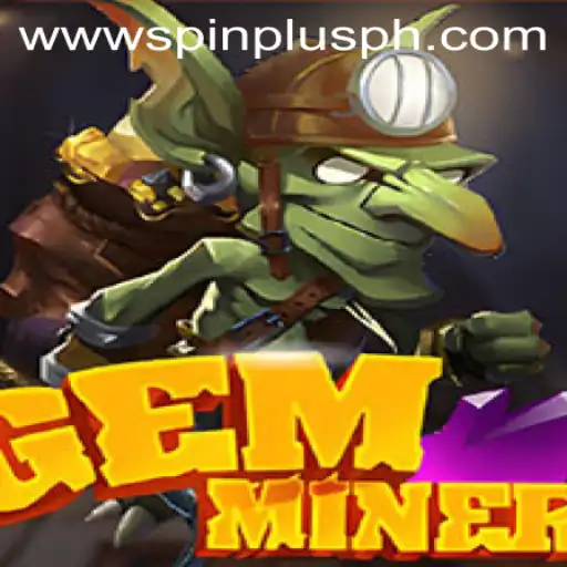 GemMiner: Unearthing Adventures with SpinPlusPH